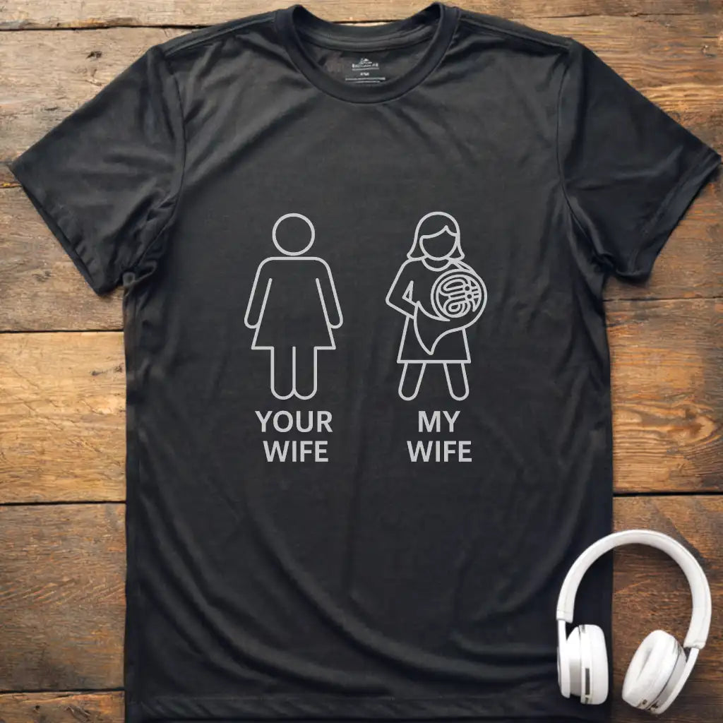 Your Wife French Horn T-Shirt