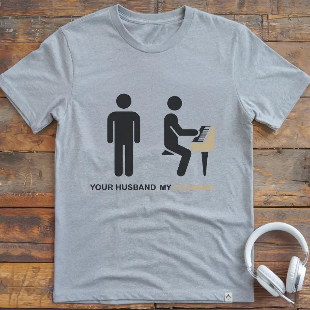 Your Husband Piano T-Shirt