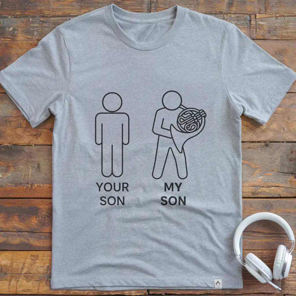 Your Son French Horn T-Shirt