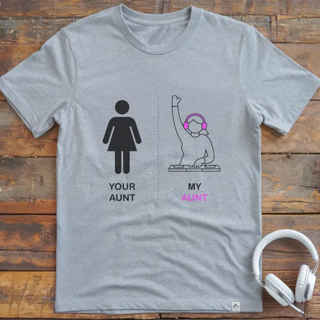 Your Aunt DJ T-Shirt