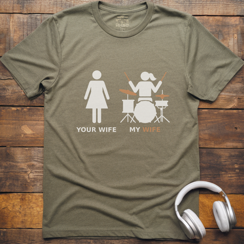 My Wife Drum T-shirt