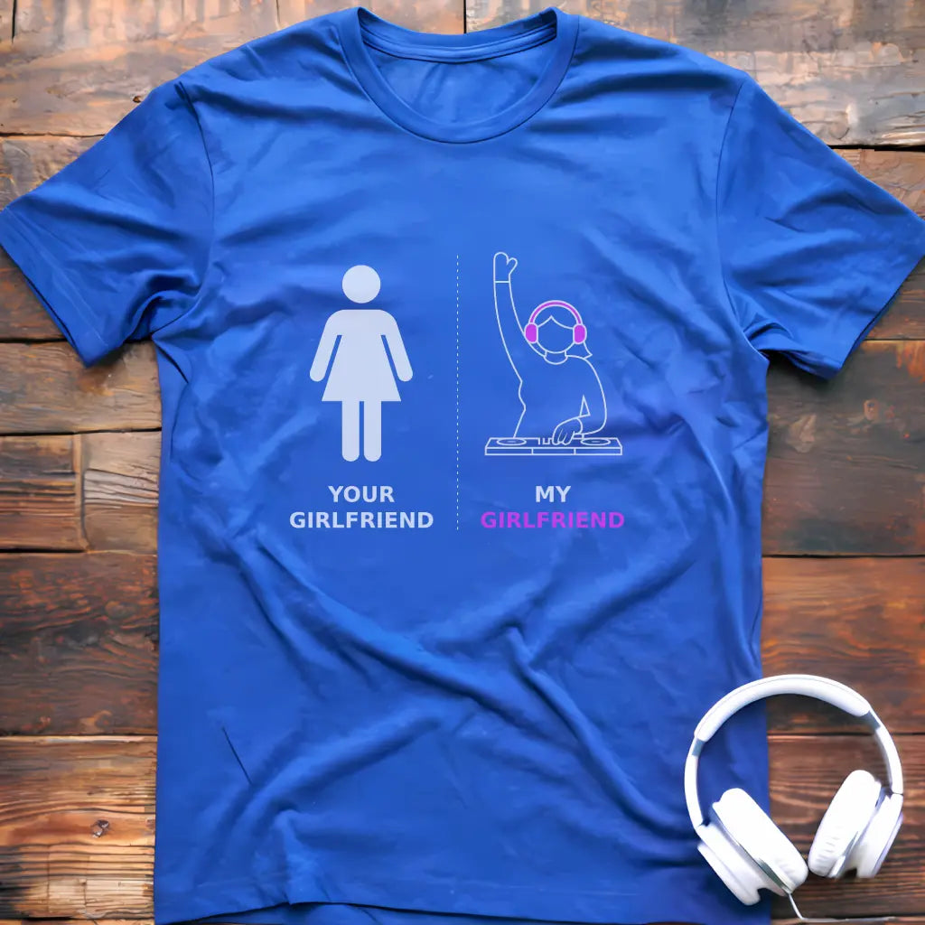 My Girlfriend DJ T-shirt
