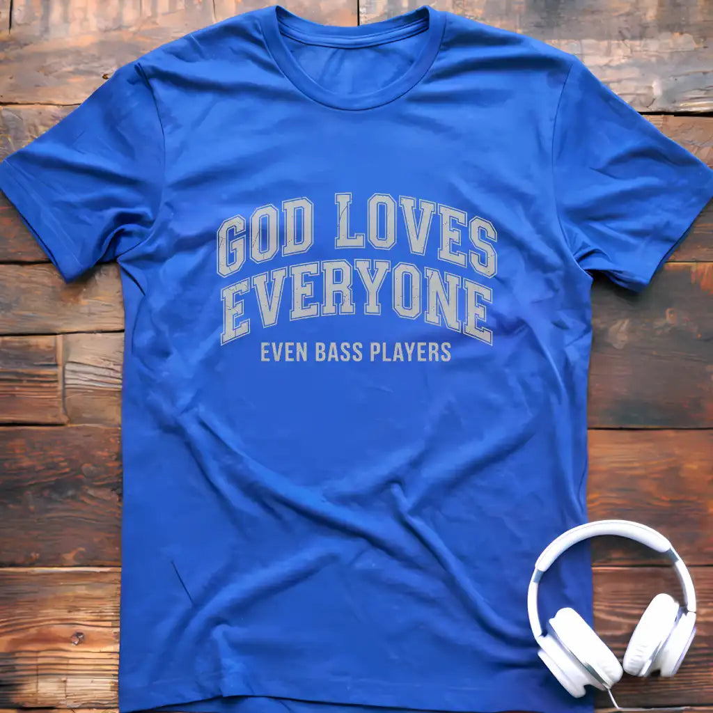 God Loves Bass Players T-Shirt