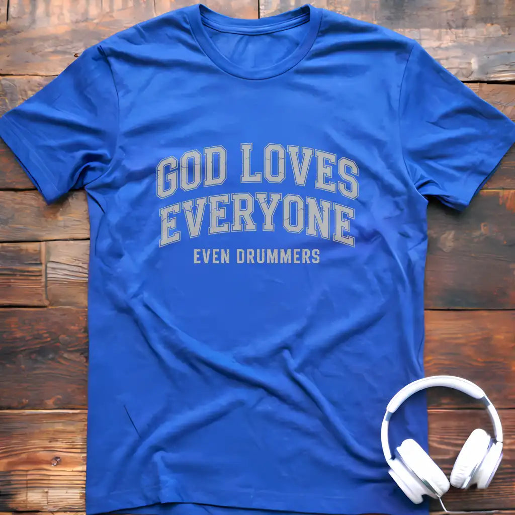 God Loves Drummers T-Shirt