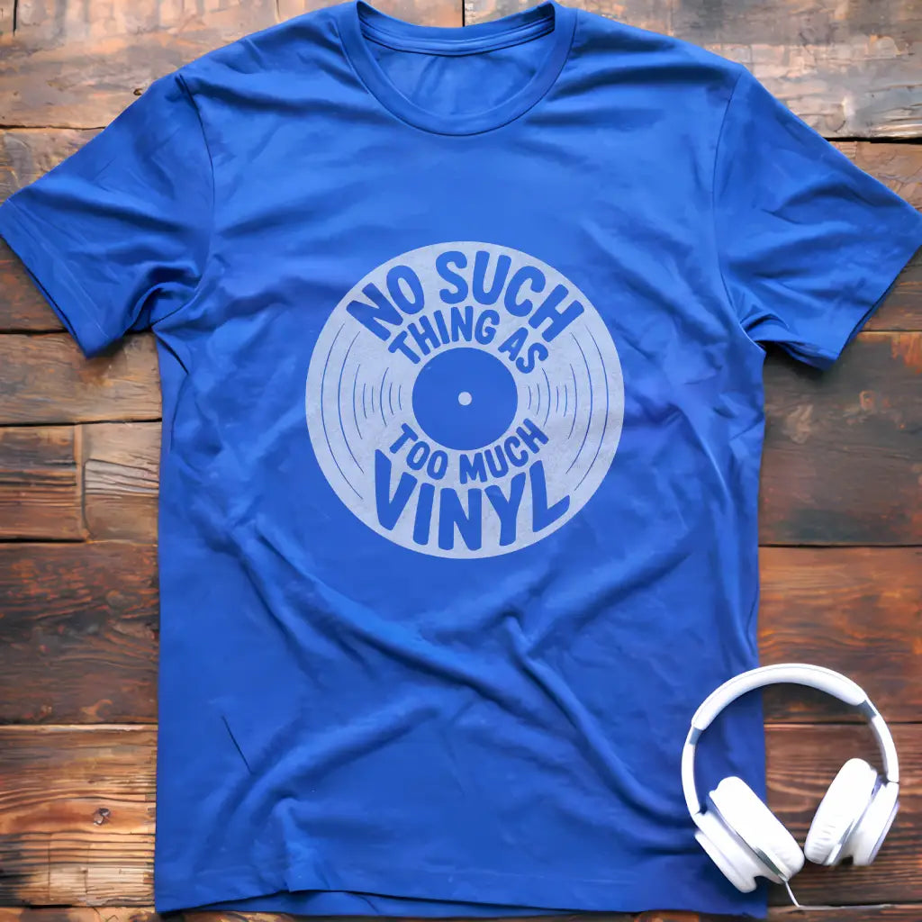 Zu viel Vinyl-T-Shirt