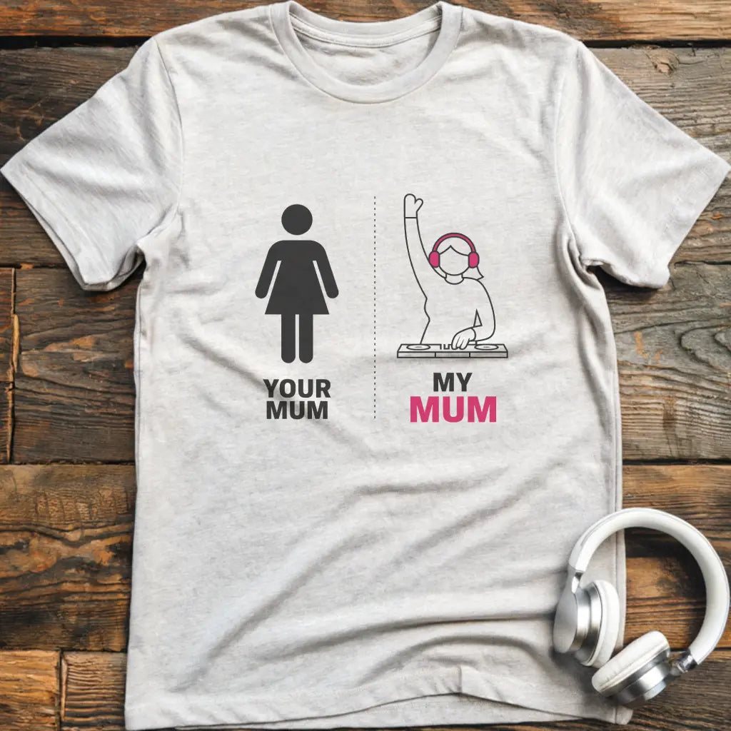 My Mum DJ T-Shirt