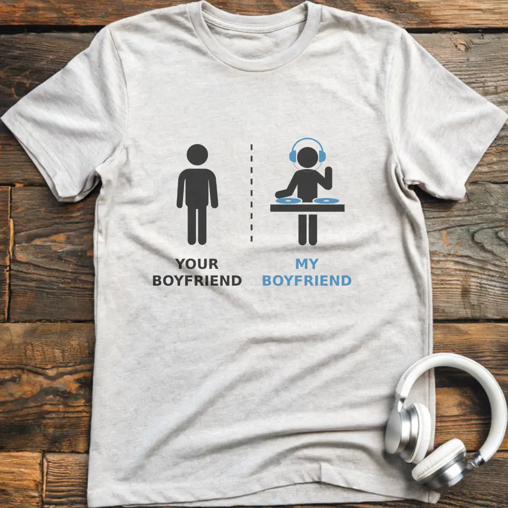 My Boyfriend DJ T-shirt