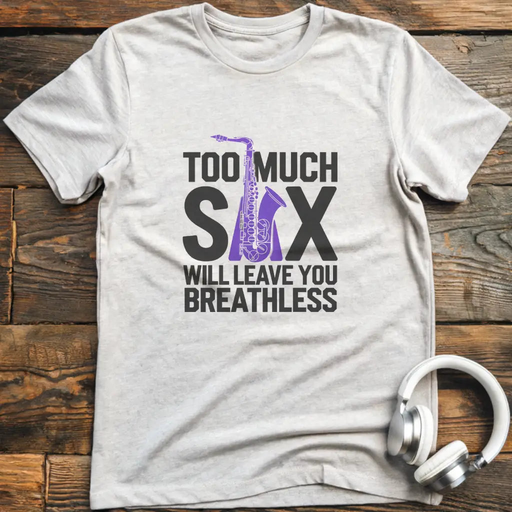 Zu viel Saxophon T-Shirt