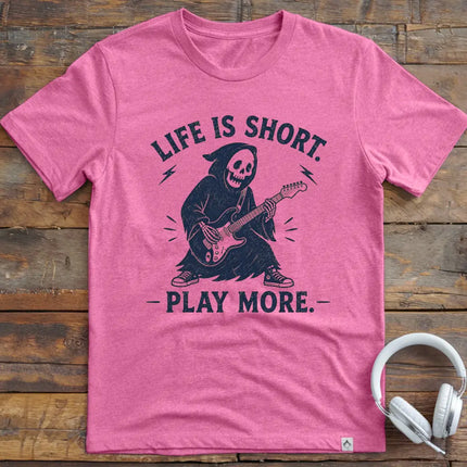Life Is Short Play More T-Shirt