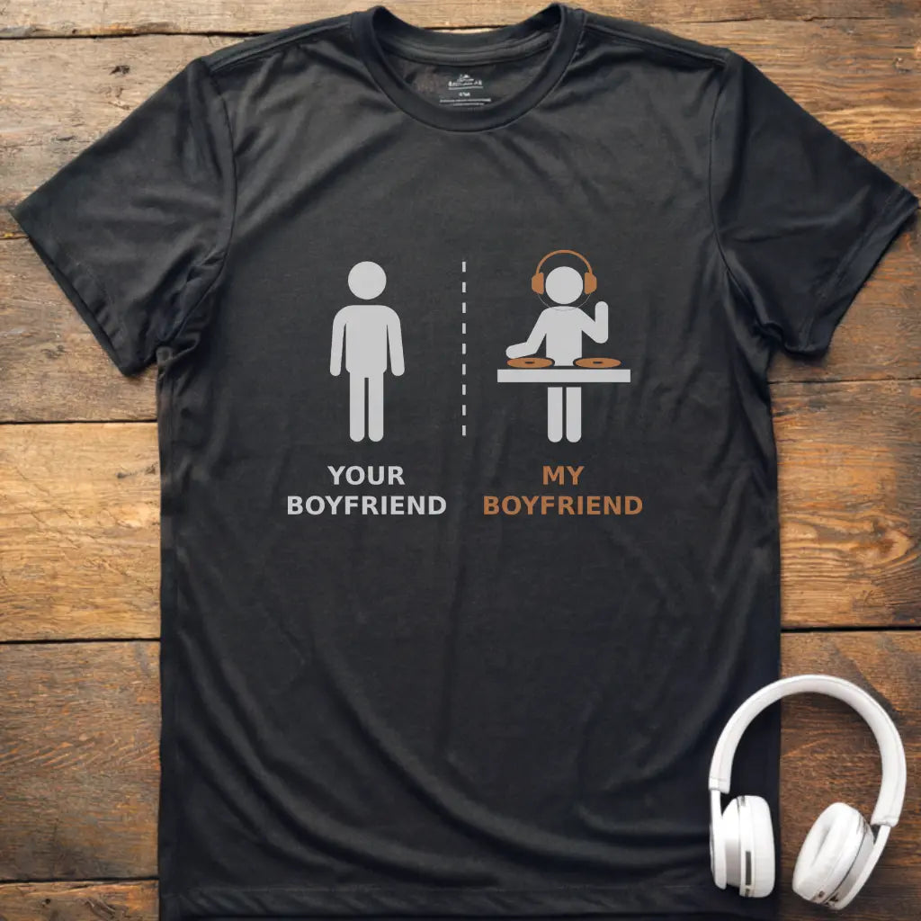 My Boyfriend DJ T-shirt