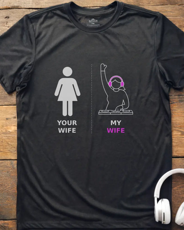 My Wife DJ T-Shirt