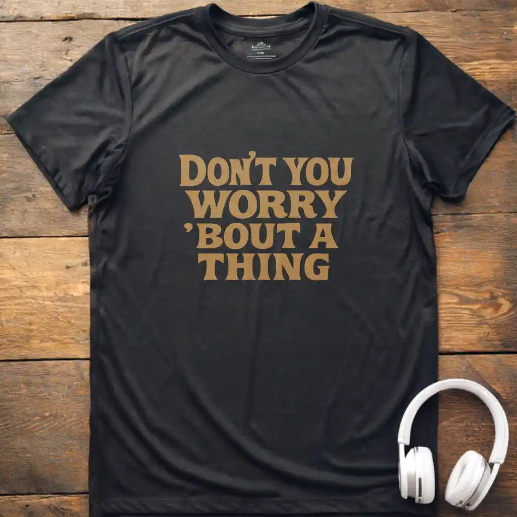 Don't You Worry T-Shirt