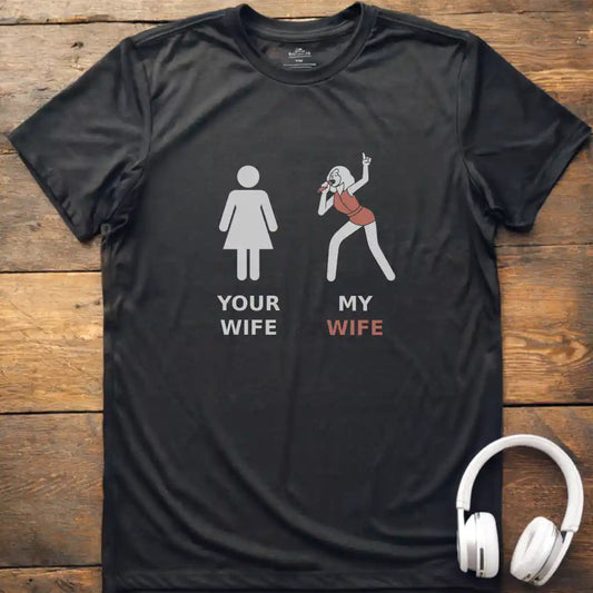 My Wife Vocalist T-Shirt