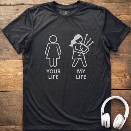 Life Bagpipes F T-Shirt