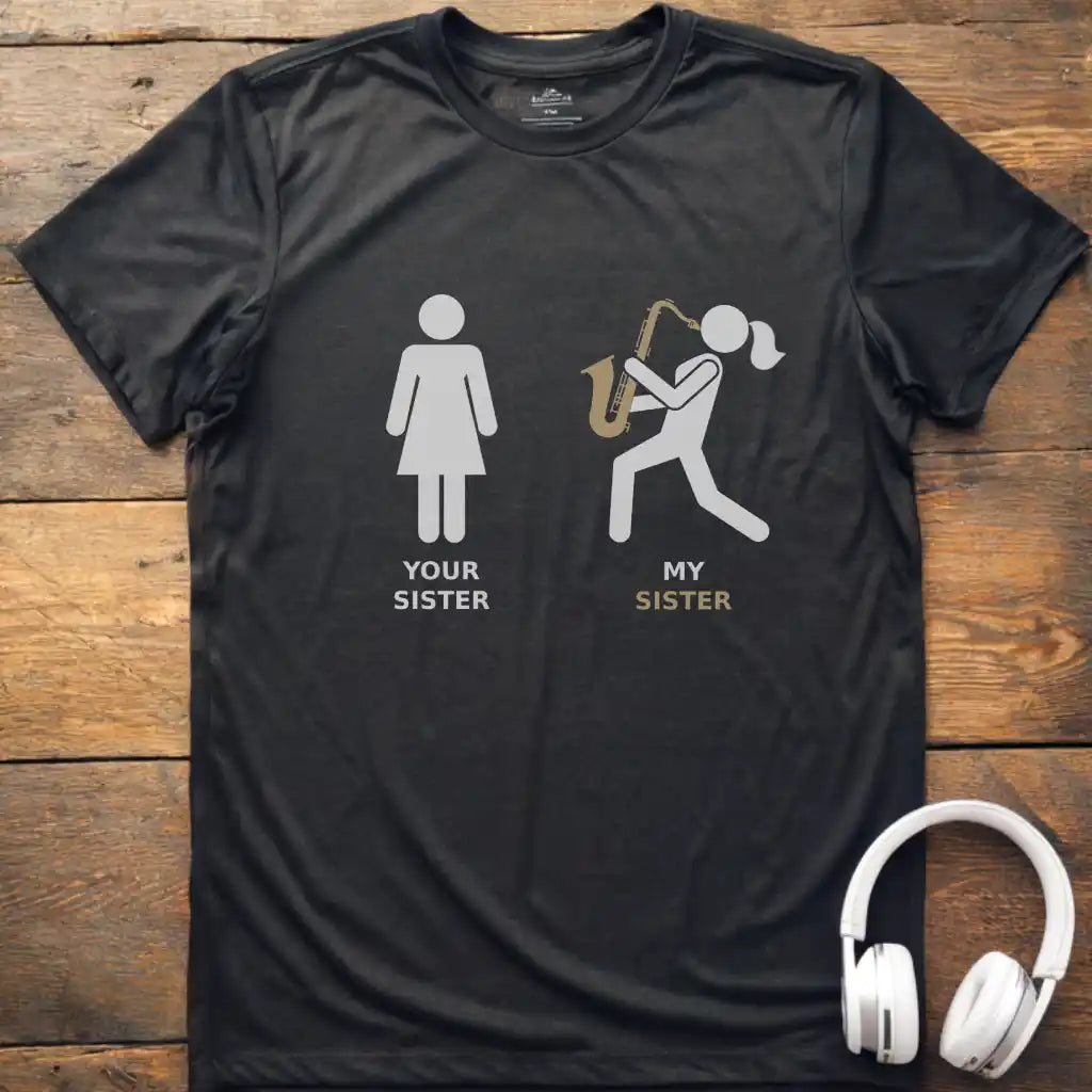 Your Sister Sax T-Shirt