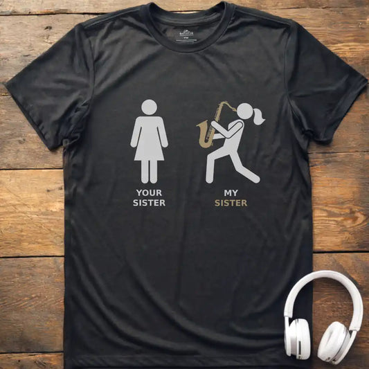 Your Sister Sax T-Shirt
