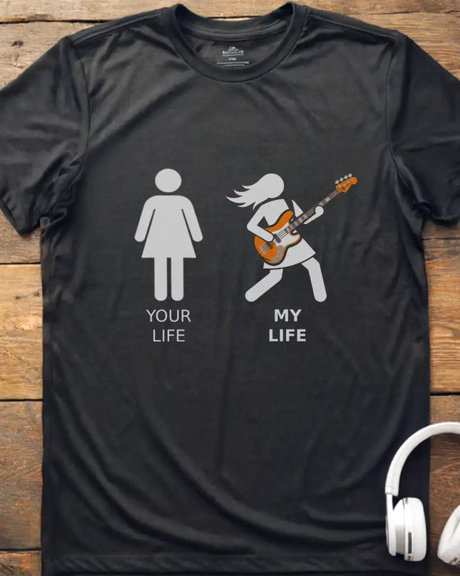 Your Life Bass  F T-Shirt