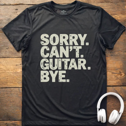 Sorry Can't Guitar Bye T-Shirt