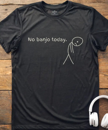 No Banjo Today T-Shirt