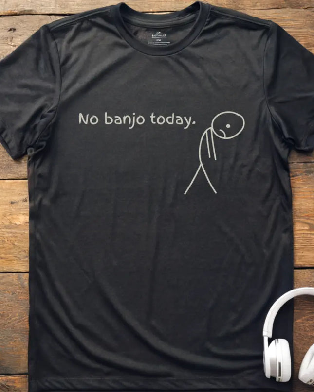 No Banjo Today T-Shirt