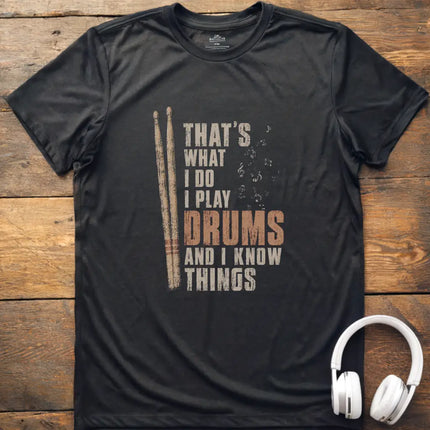 I Know Things Drums T-Shirt