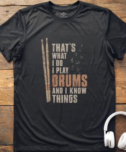 I Know Things Drums T-Shirt