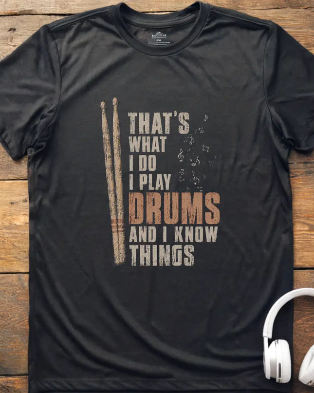 I Know Things Drums T-Shirt