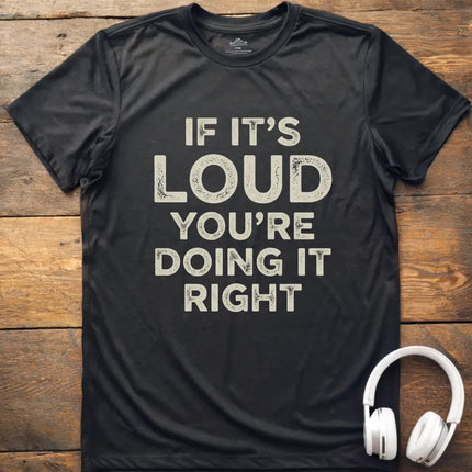 If It's Loud T-Shirt