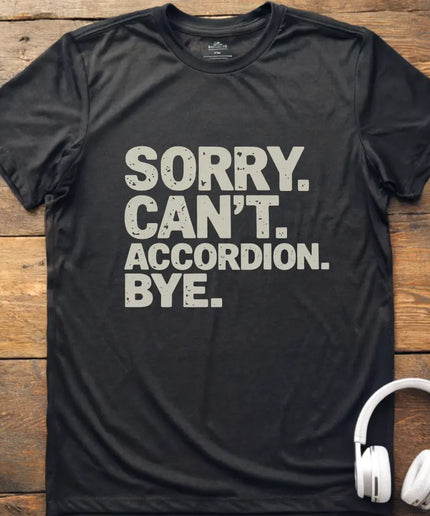 Sorry Can't Accordian T-Shirt