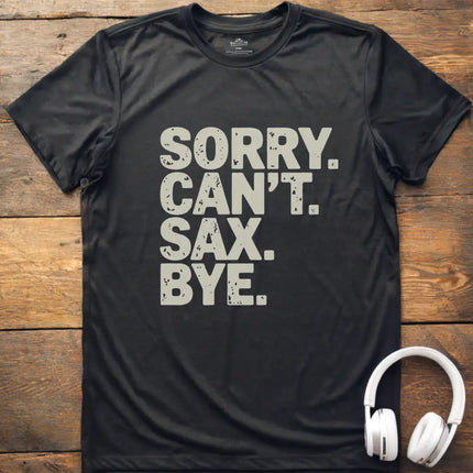 Sorry Can't Sax Bye T-Shirt