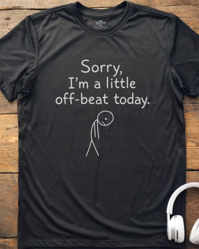 Sorry Off Beat T-Shirt