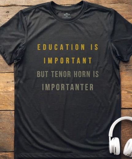 Education is Tenor Horn T-Shirt