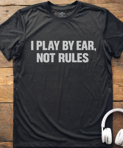 I Play By Ear T-Shirt