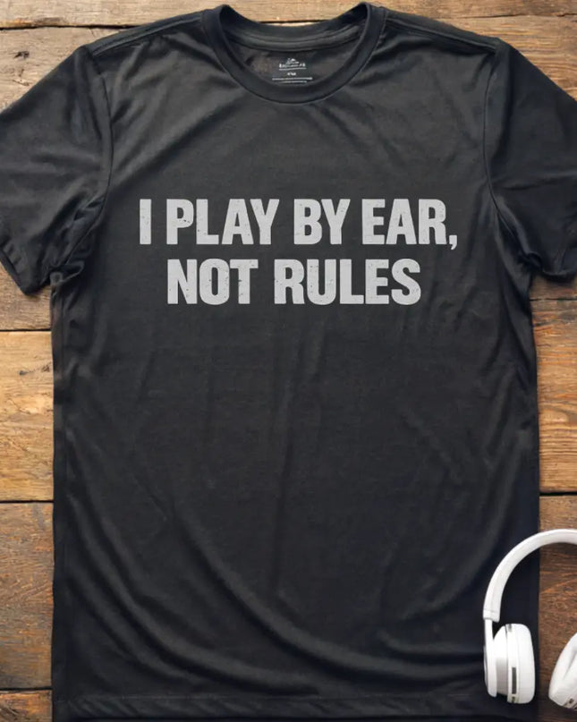 I Play By Ear T-Shirt
