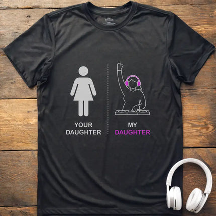 Your Daughter DJ T-Shirt