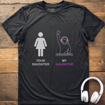 Your Daughter DJ T-Shirt