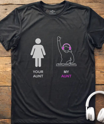 Your Aunt DJ T-Shirt