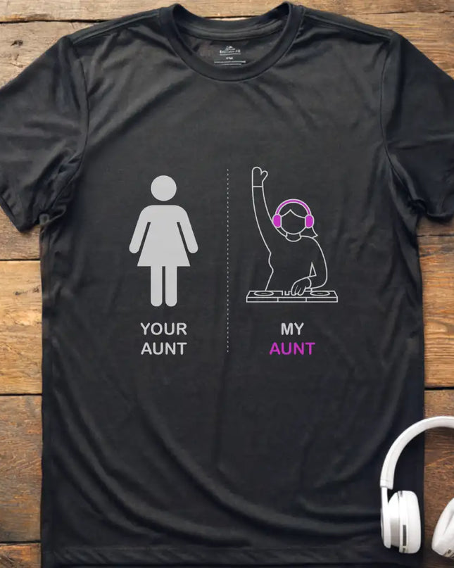 Your Aunt DJ T-Shirt
