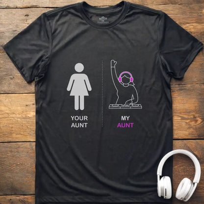 Your Aunt DJ T-Shirt