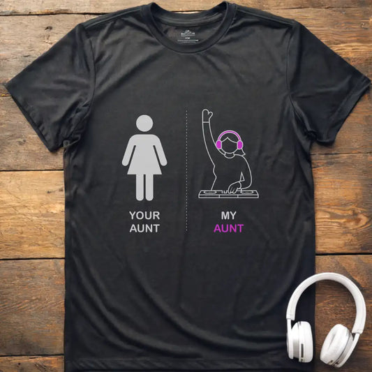 Your Aunt DJ T-Shirt