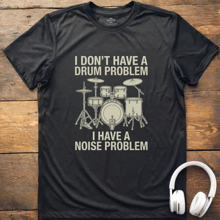 Drum Problem T-Shirt