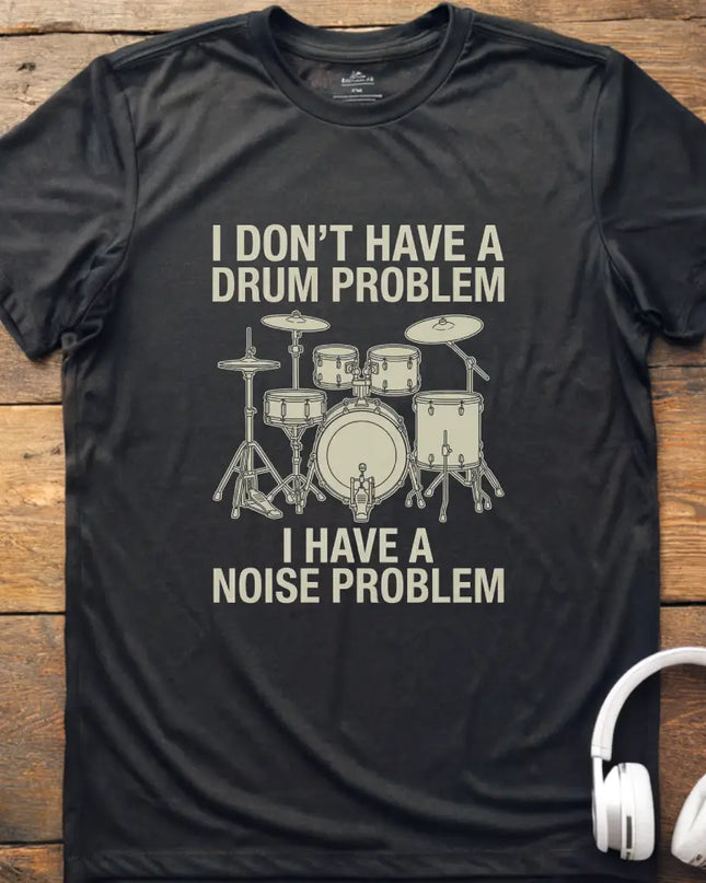 Drum Problem T-Shirt