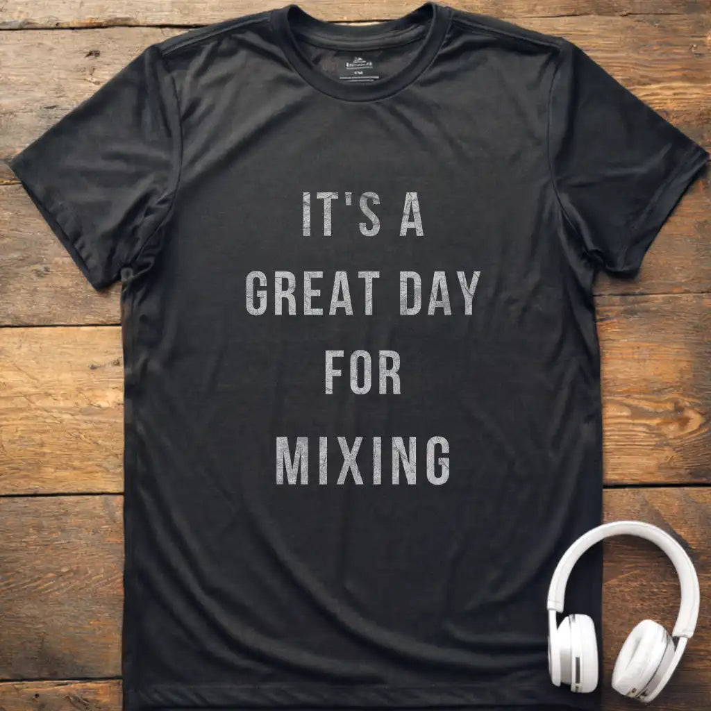Great Day Mixing T-Shirt
