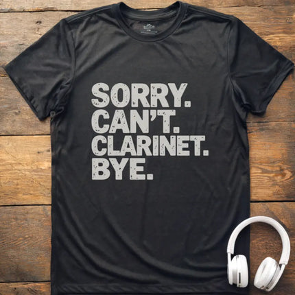 Sorry Can't Clarinet T-Shirt