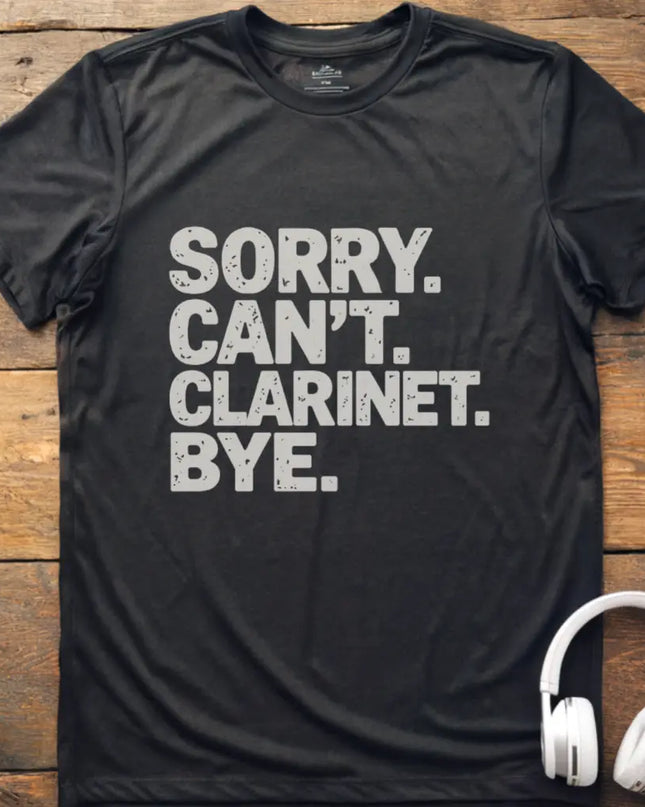 Sorry Can't Clarinet T-Shirt