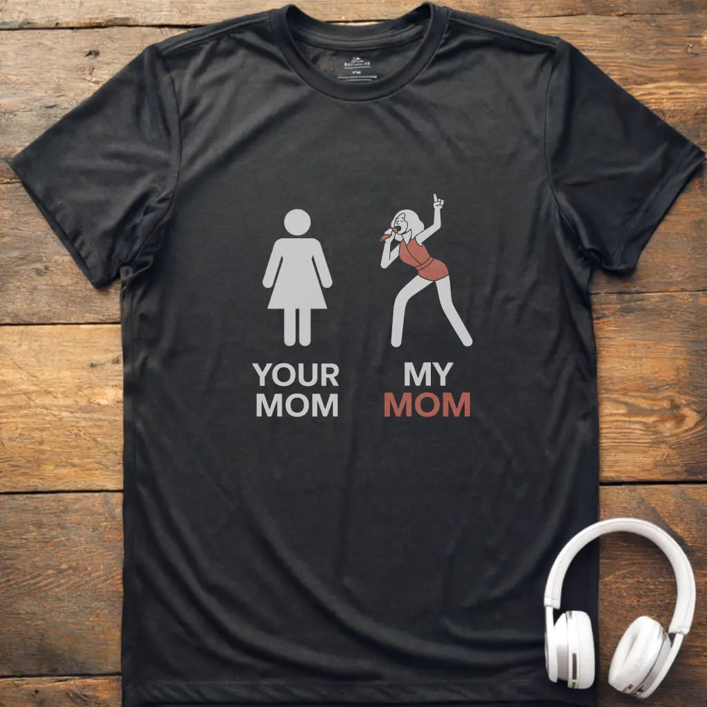 My Mom Vocalist T-Shirt