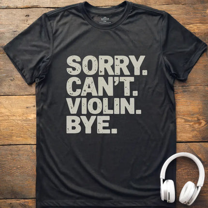 Sorry Can't Violin T-Shirt