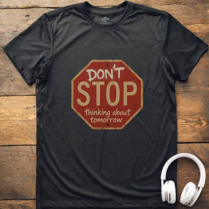 Don't Stop Thinking T-Shirt