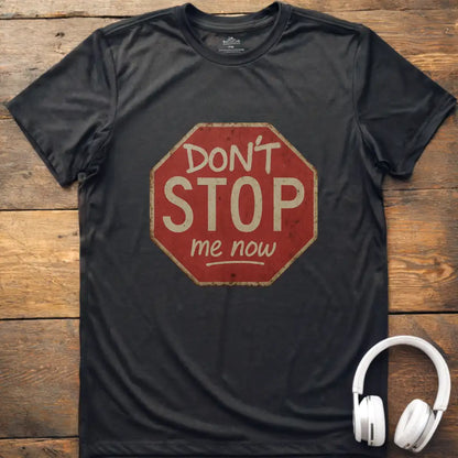 Don't Stop Me T-Shirt