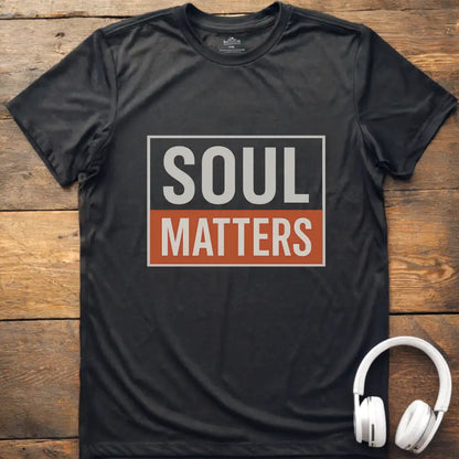 Soul Matters T-Shirt